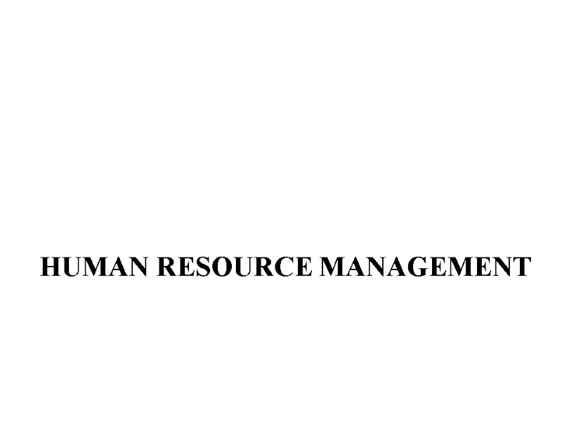HUMAN RESOURCE MANAGEMENT HUMAN RESOURCE MANAGEMENT